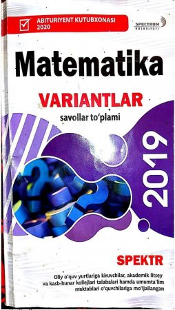 Matematika variantlar savollar to'plami 2019 SPEKTR