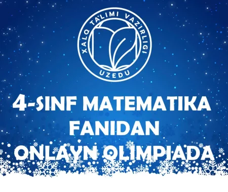 4-SINF O‘QUVCHILARI UCHUN MATEMATIKA FANIDAN ONLAYN OLIMPIADA