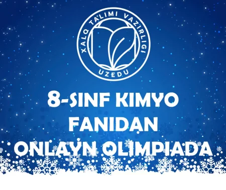 8-SINF O‘QUVCHILARI UCHUN KIMYO FANIDAN ONLAYN OLIMPIADA