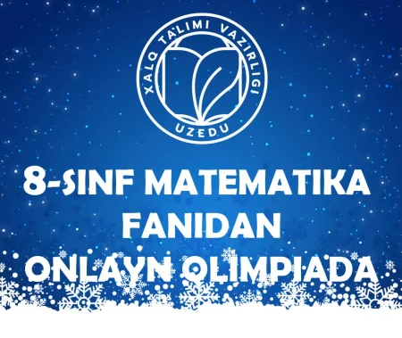 8-SINF O‘QUVCHILARI UCHUN MATEMATIKA FANIDAN ONLAYN OLIMPIADA