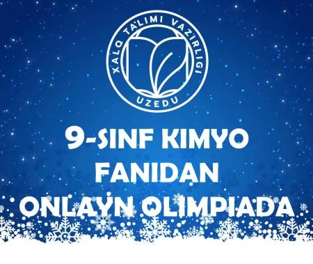 9-SINF O‘QUVCHILARI UCHUN KIMYO FANIDAN ONLAYN OLIMPIADA