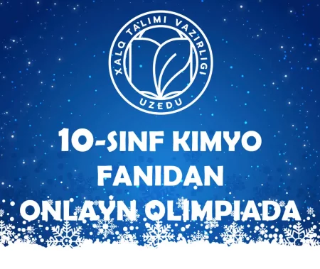 10-SINF O‘QUVCHILARI UCHUN KIMYO FANIDAN ONLAYN OLIMPIADA