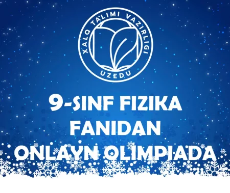 9-SINF O‘QUVCHILARI UCHUN FIZIKA FANIDAN ONLAYN OLIMPIADA