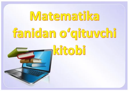 6-7-10 sinflar uchun Matematika fanidan o'qituvchi kitobi (2023-2024)