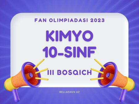 Fan olimpiadasi viloyat bosqichi savollari. Kimyo 10-sinf