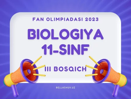 Fan olimpiadasi viloyat bosqichi savollari. Biologiya 11-sinf