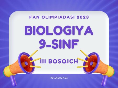 Fan olimpiadasi viloyat bosqichi savollari. Biologiya 9-sinf