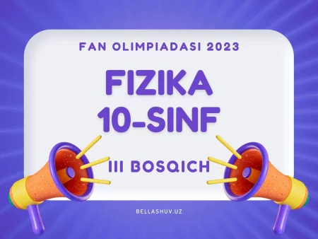 Fan olimpiadasi viloyat bosqichi savollari. Fizika 10-sinf