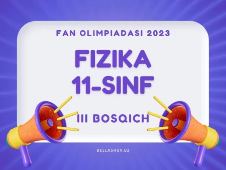 Fan olimpiadasi viloyat bosqichi savollari. Fizika 11-sinf