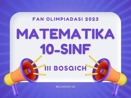 Fan olimpiadasi viloyat bosqichi savollari. Matematika 10-sinf