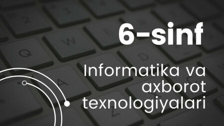 6-sinf informatika va axborot texnologiyalari mavzulari asosida tayyorlangan videoroliklar