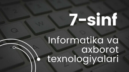 7-sinf informatika va axborot texnologiyalari mavzulari asosida tayyorlangan videoroliklar