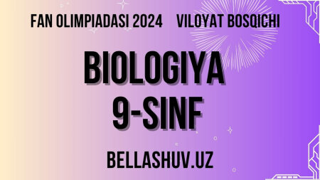 Fan olimpiadasi 2024 viloyat bosqichi BIOLOGIYA 9-sinf (O'zbek va rus tillarida)