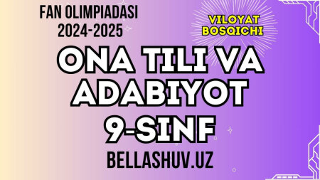 Fan olimpiadasi 2024-2025 viloyat bosqichi ONA TILI va ADABIYOT fani 9-sinf