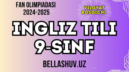 Fan olimpiadasi 2024-2025 viloyat bosqichi INGLIZ TILI fani 9-sinf