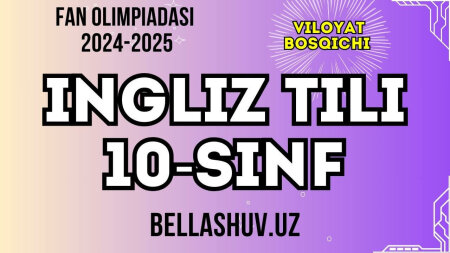 Fan olimpiadasi 2024-2025 viloyat bosqichi INGLIZ TILI fani 10-sinf